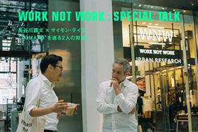 WORK NOT WORK SPECIAL TALK 長谷川踏太×サイモ...