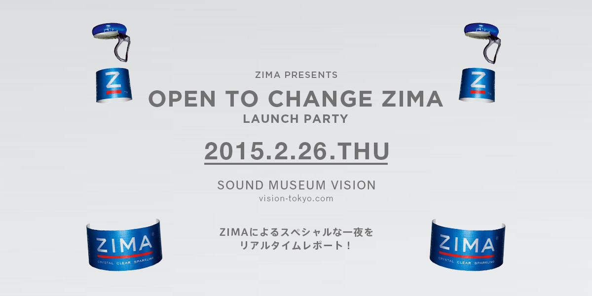 ZIMAによるスペシャルな一夜をリアルタイムレポート！ ZIMA Presents「OPEN TO CHANGE. ZIMA」Launch Party