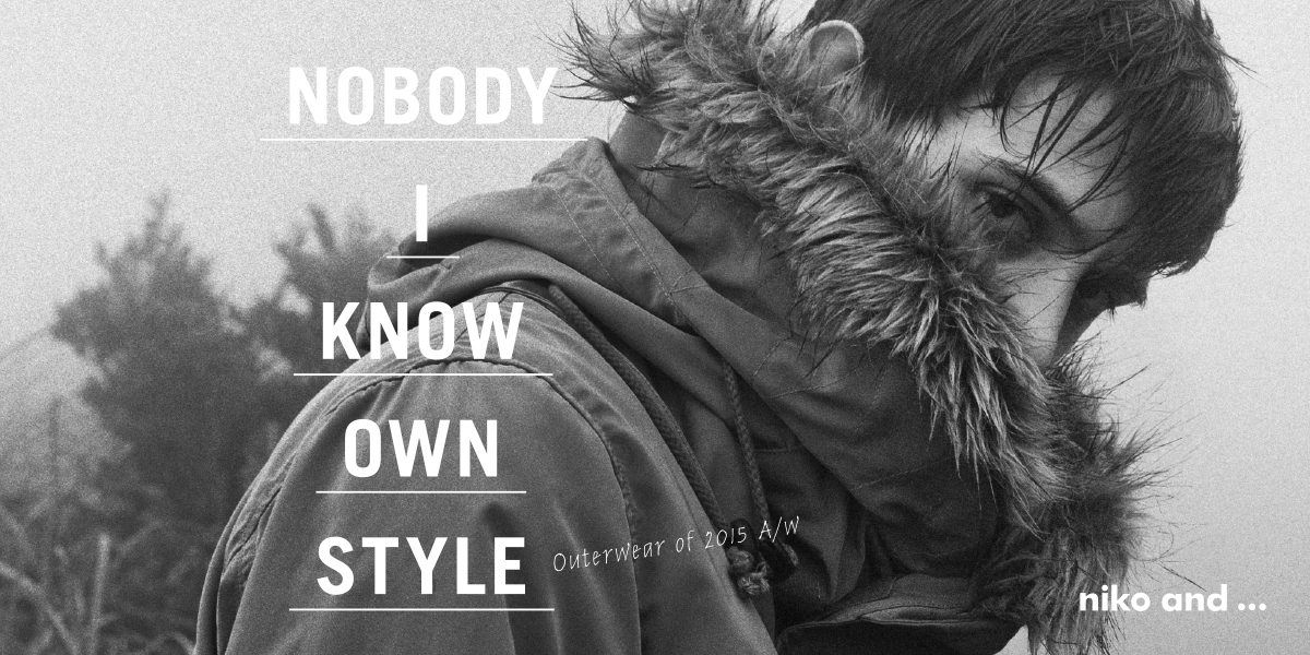 進化するniko and ... の冬のアウターウェア。 NOBODY I KNOW OWN STYLE