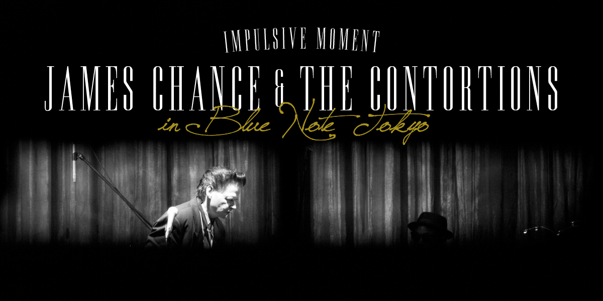 Impulsive Moment JAMES CHANCE & THE CONTORTIONS in Blue Note TOKYO 