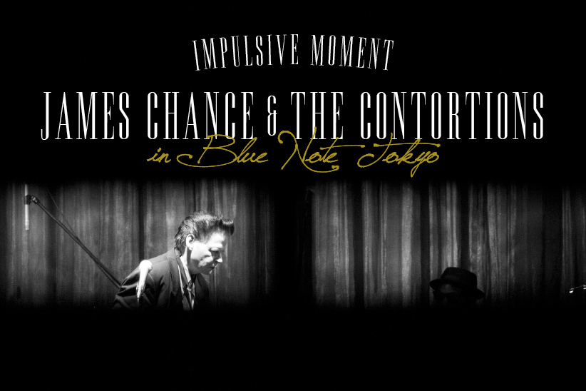 Impulsive Moment JAMES CHANCE & THE CONTORTIONS in Blue Note TOKYO
