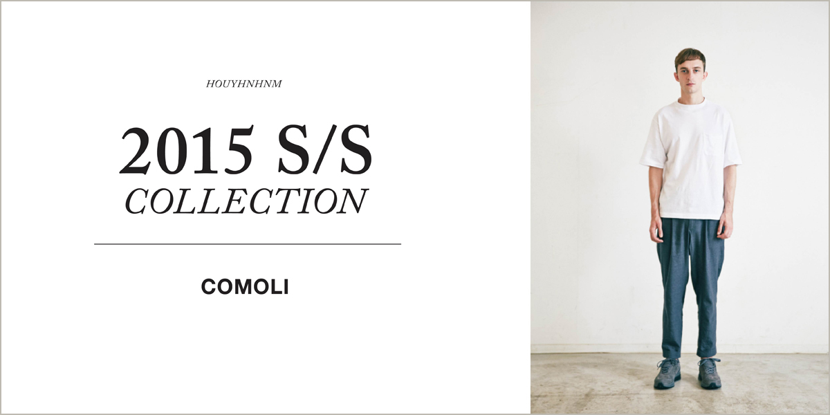 COMOLI 2015SS collection 