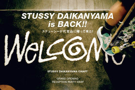 STUSSY DAIKANYAMA is BACK!! 〜ステューシーが...