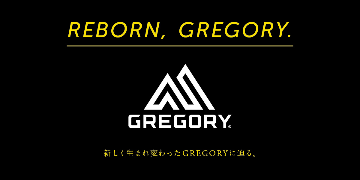 REBORN, GREGORY. 新しく生まれ変わったGREGORYに迫る。