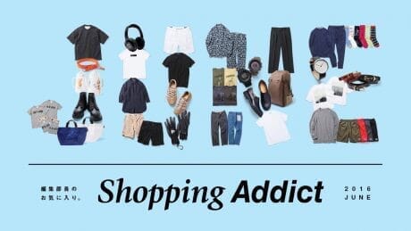 SHOPPING ADDICT 2016 JUNE　〜編集部員のお気に入り〜