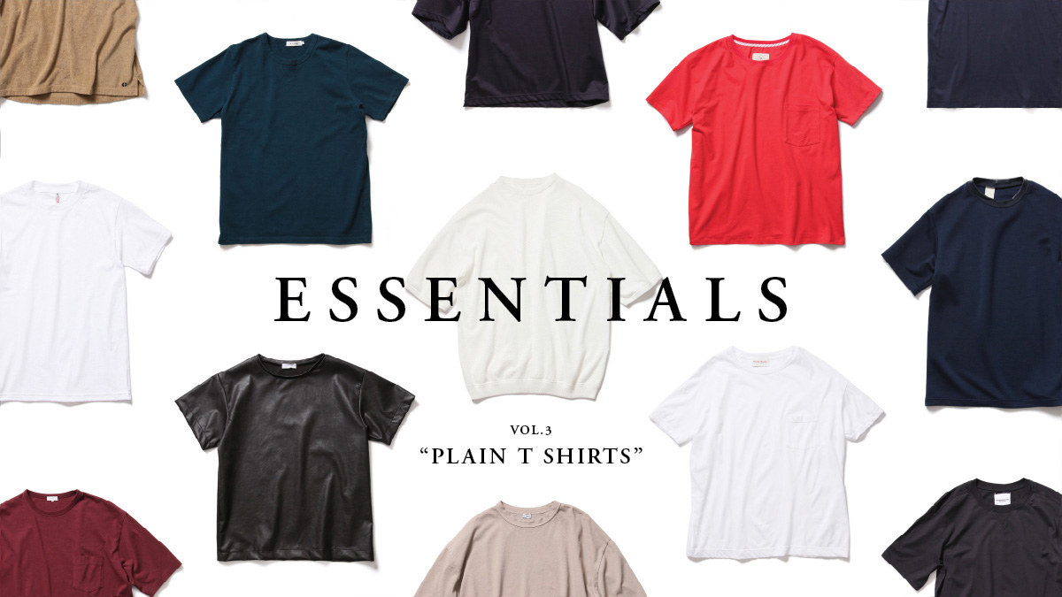 ESSENTIALS Vol.3 “PLAIN T SHIRTS”