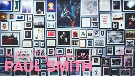 An exhibition that is all about Paul Smith.