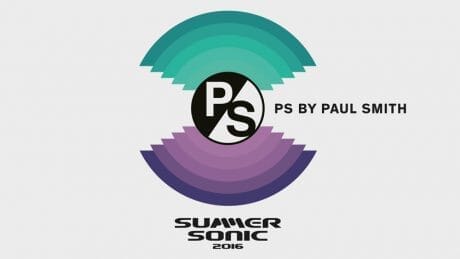 真夏の風物詩「サマーソニック」。今年はPS by Paul Smithがサポート!