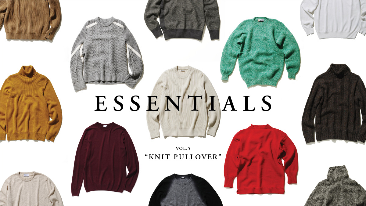 ESSENTIALS Vol.5  “KNIT PULLOVER”