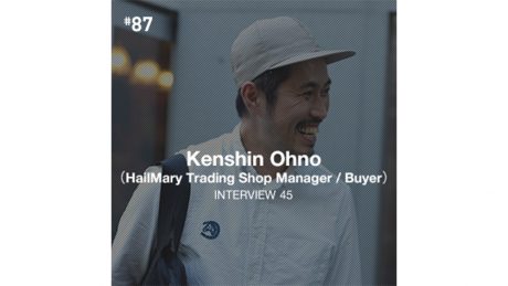 Cover all of Gregory インタビュー 50・大野賢臣（HailMary Trading 店長 / バイヤー）
