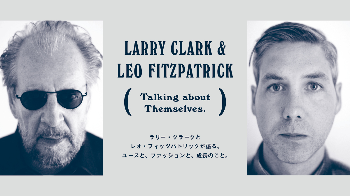 Larry Clark and Leo Fitzpatrick on Youth, Fashion and Growth.