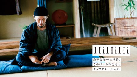 HiHiHi Everyday wear from Kagoshima. The site of manufacturing and inspiration.