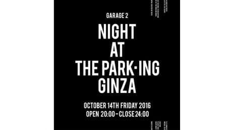 A garage night featuring "clothes and music" will be held at The Parking Ginza.