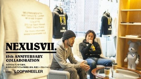 Nexus Seven's 15th anniversary. A passionate talk session that goes behind the scenes of the gems of collaboration items. CASE5_LOOPWHEELER