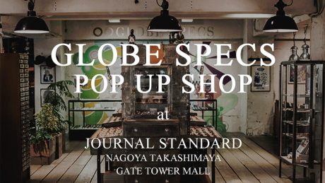 名古屋にグローブスペックスが上陸！メガネを愛するあなたに最高のポップアップショップです。