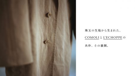 The other side of the collaboration between COMOLI and L'ECHOPPE, born from a gem of a fabric.