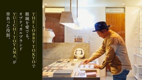 Love the glasses at THE LOBBY TOKYO . The role of optical brand YUICHI TOYAMA.