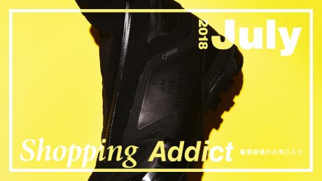 SHOPPING ADDICT July 2018 - Editor's Favorite