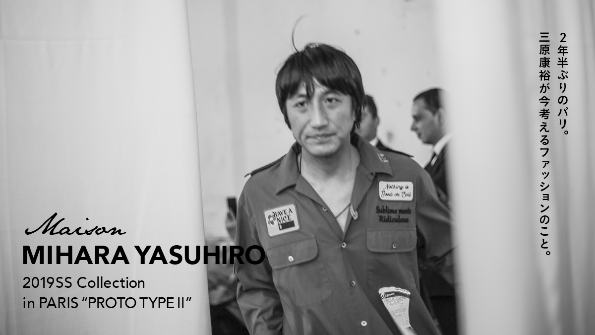 Paris after two and a half years. Yasuhiro Mihara thinks about fashion now. 