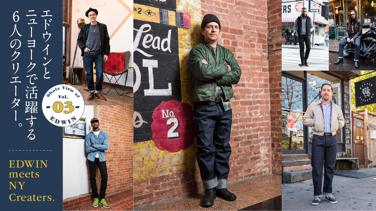 Edwin and six New York creatives.Whole View of EDWIN Vol. 03