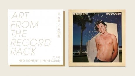 ART FROM THE RECORD RACKVOL.01：NED DOHENY / Hard Candy文・写真：弓削匠