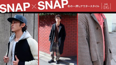 SNAP×SNAP vol.4 Outerwear Styles for Winter