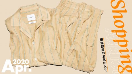Shopping Addict 2020 Apr. 〜編集部員のお気に入り〜