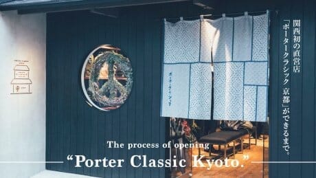 How the first directly-managed store in the Kansai region, "Porter Classic Kyoto" was established.