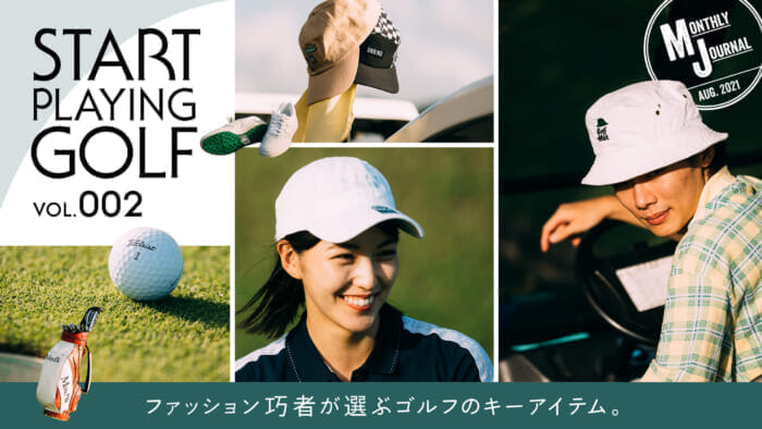 START PLAYING GOLF vol.2 Key golf items selected by fashion experts.