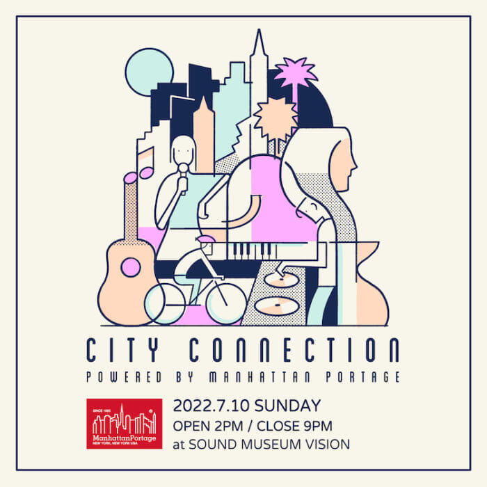 今年は渋谷のVISIONで! 都市型音楽イベント、City Connection powered by Manhattan Portageが7月に開催。