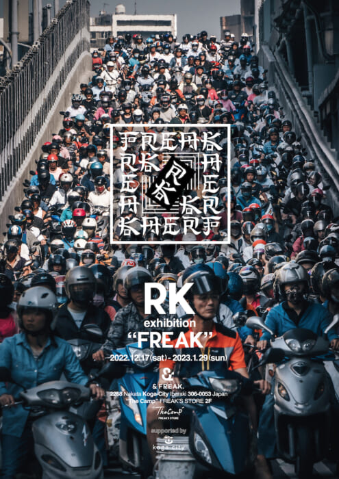 写真家 RKが地元凱旋! 茨城県古河の“The Camp” FREAK’S STOREにて個展が開催されます。