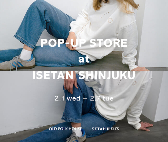 Old Folk House's first pop-up will be held at Isetan Shinjuku Men's Building. We will be selling limited edition sweatshirts as well as standard sweatshirts that are waiting to come in.