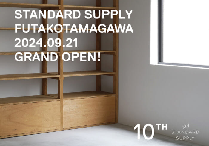 Grand opening of Standard Supply's flagship store in Futakotamagawa . Don't miss the special items commemorating the 10th anniversary.
