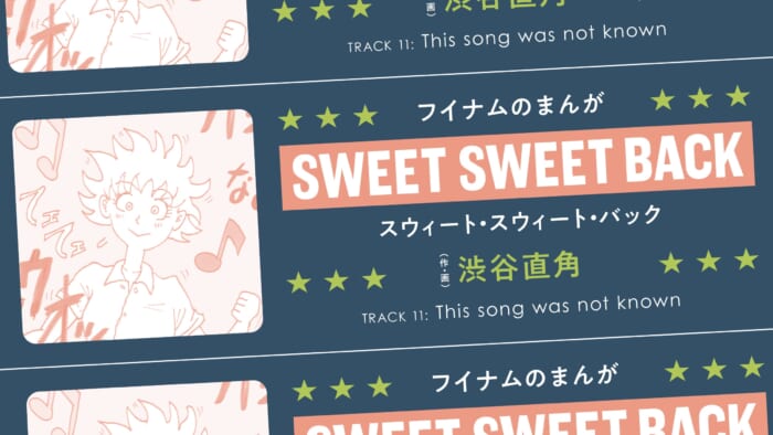 Sweet Sweet Back TRACK 11: This song was not known Created and painted by Naokaku Shibuya