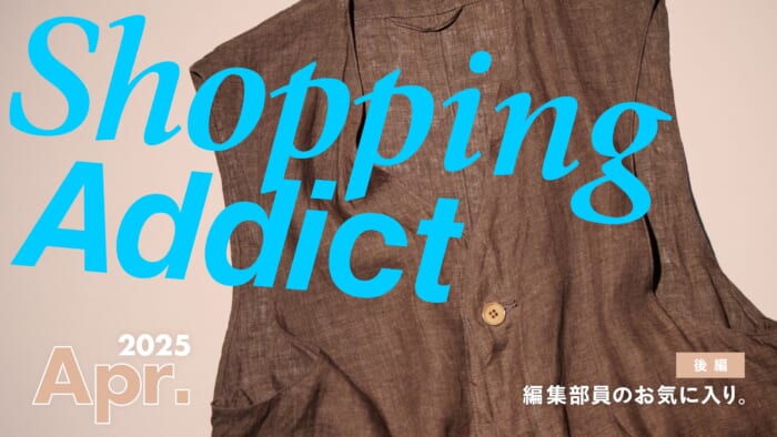 Shopping Addict 2025 Apr. - Editor's Favorites - Part 2