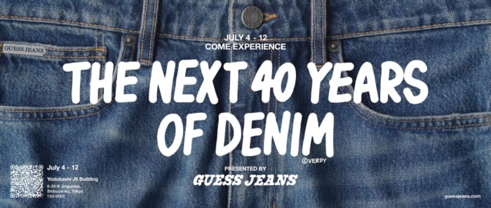 Guess Jeans from the past to the future. THE NEXT 40 YEARS OF DENIM," a special exhibition tracing the brand's path, will be held in Harajuku.