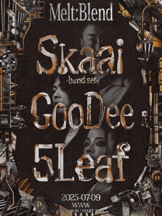 Skaai will have a full band and GooDee will have a live set. In addition, 5Leaf will also perform at the "Melt:Blend" event, which will heat up Shibuya.