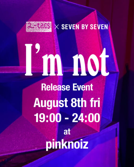 Two Tux x Seven by Seven's "I'm not" release party will be held at Mishuku! DJ Ryoji Honma will be on hand to liven things up.