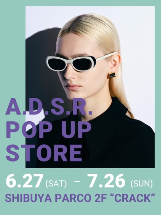 自己表現の手段としてサングラスを。アイウェアブランドA.D.S.R.が初のポップアップストアを開催中！